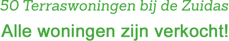 50 Terraswoningen bij de Zuidas, alle woningen zijn verkocht!